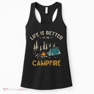 Life Is Better At The Campfire Funny Camper Camp Camping Women's Tank Top