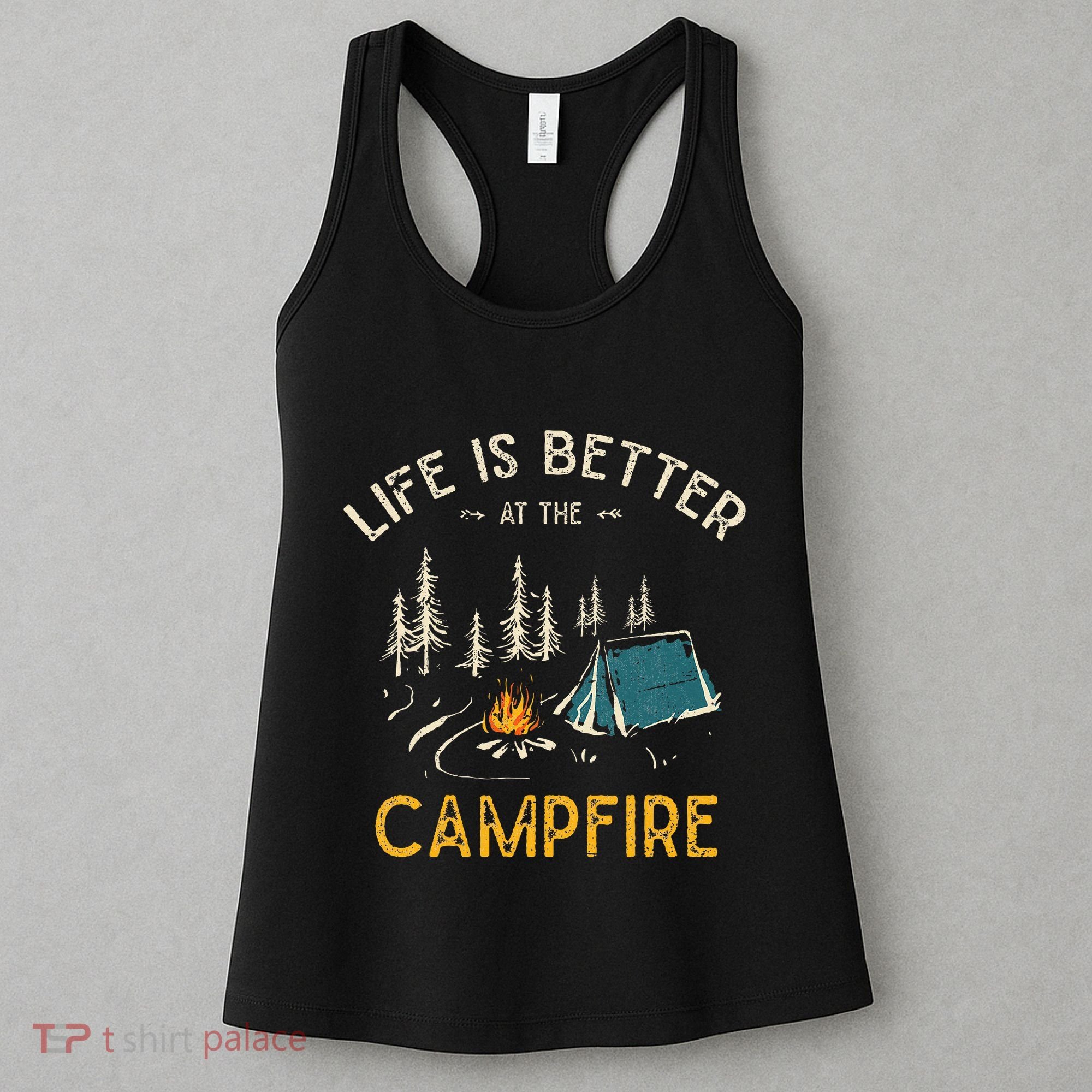 Life Is Better At The Campfire Funny Camper Camp Camping Women's Tank Top