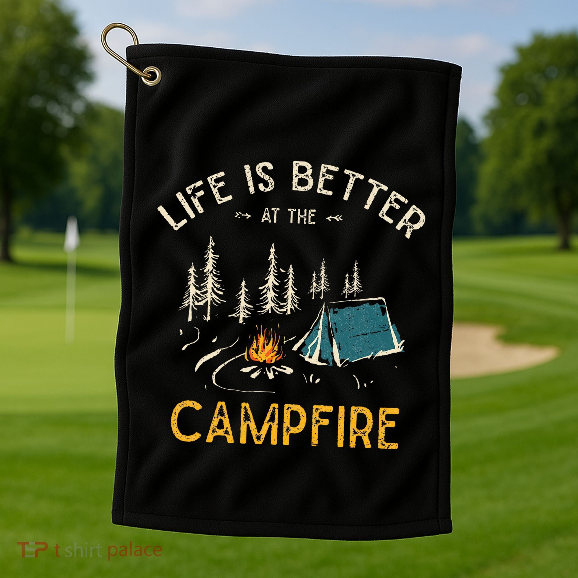 Life Is Better At The Campfire Funny Camper Camp Camping Golf Towel