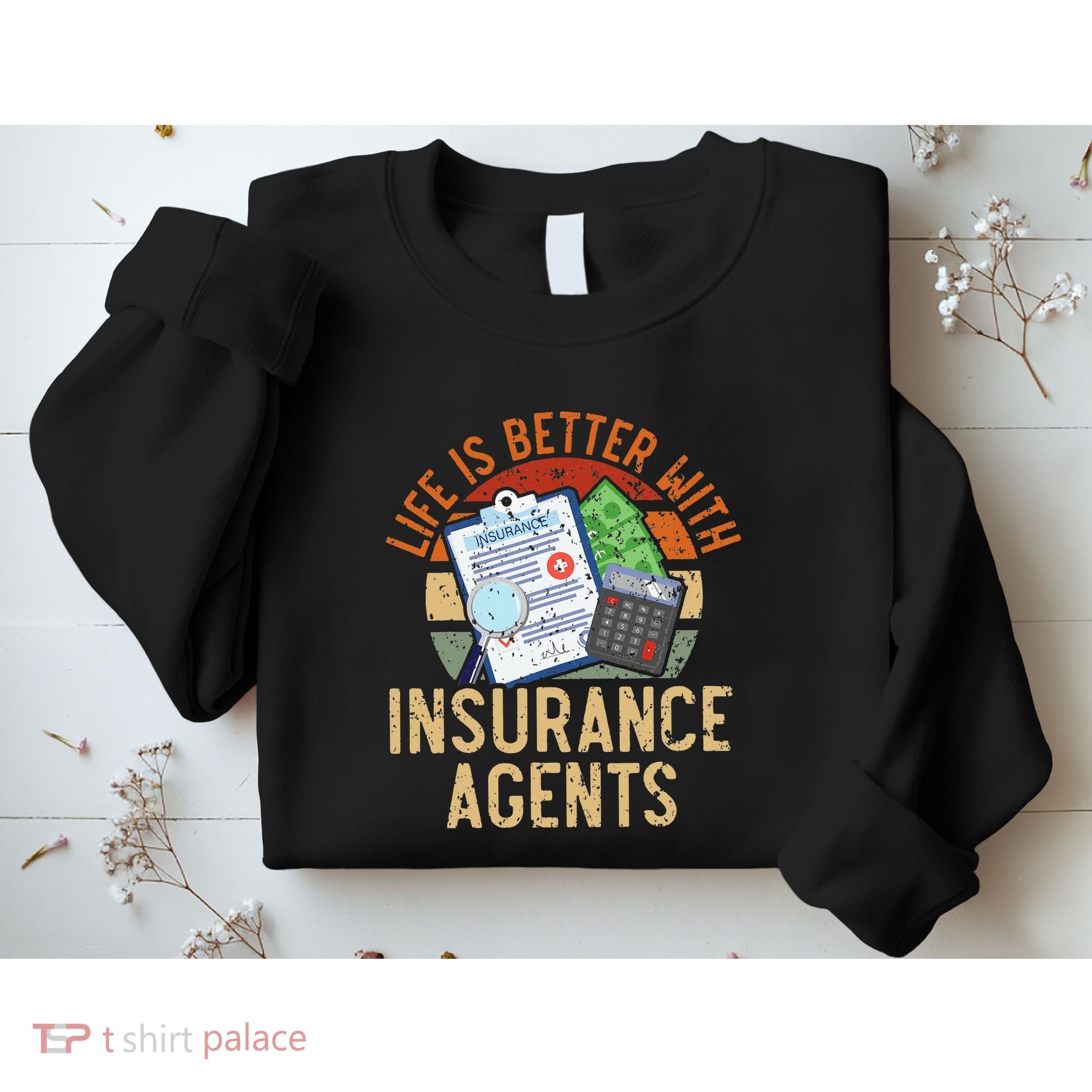 Life Is Better With Insurance Agents Job Profession Sweatshirt