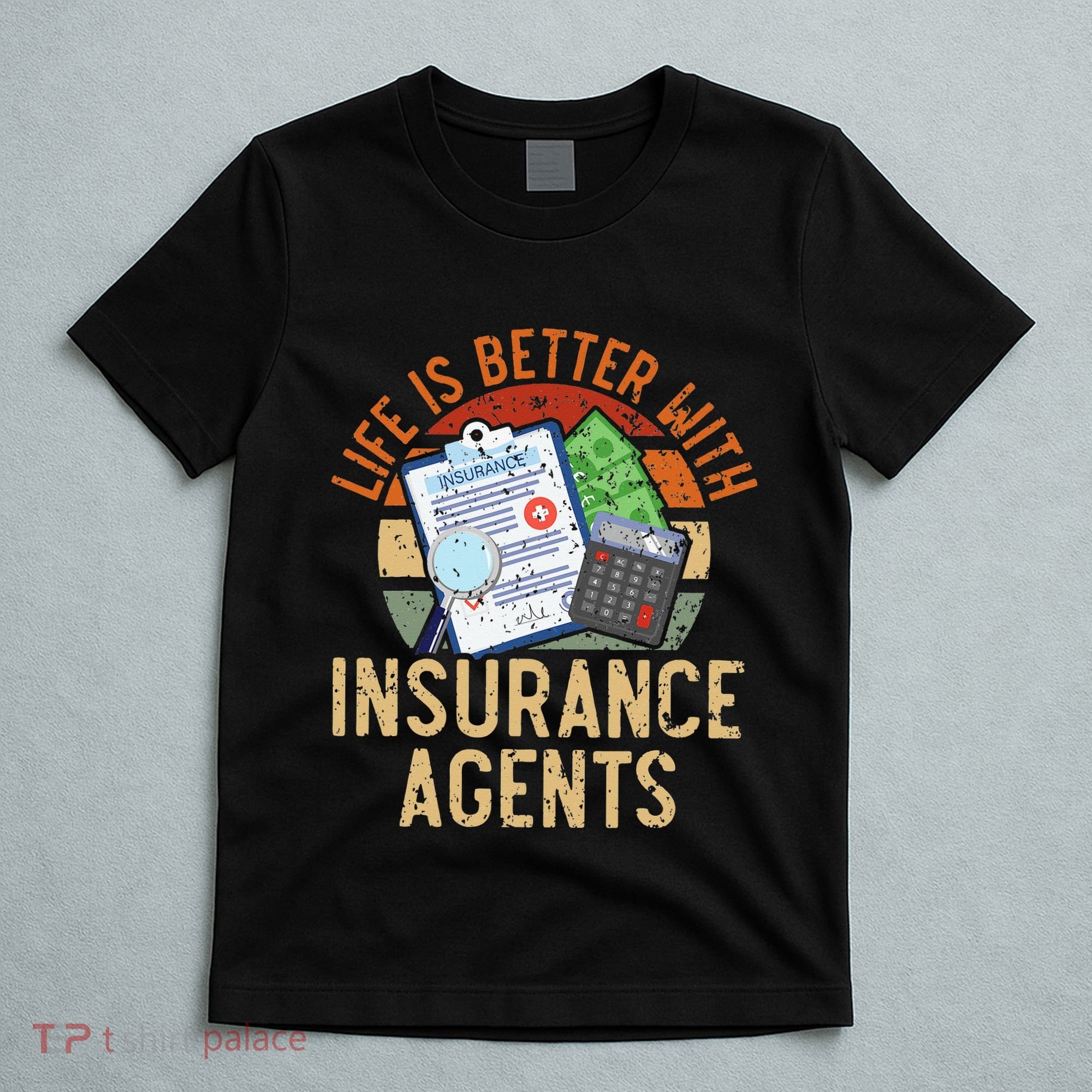 Life Is Better With Insurance Agents Job Profession T-Shirt