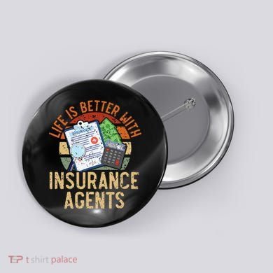 Life Is Better With Insurance Agents Job Profession Button
