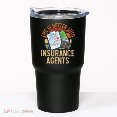 Life Is Better With Insurance Agents Job Profession Tumbler