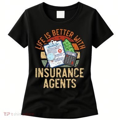 Life Is Better With Insurance Agents Job Profession Women's T-Shirt