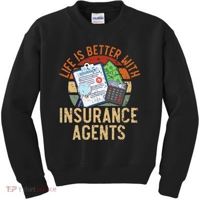 Life Is Better With Insurance Agents Job Profession Kids Sweatshirt