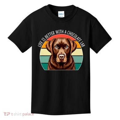 Life Is Better With A Chocolate Lab Kids T-Shirt