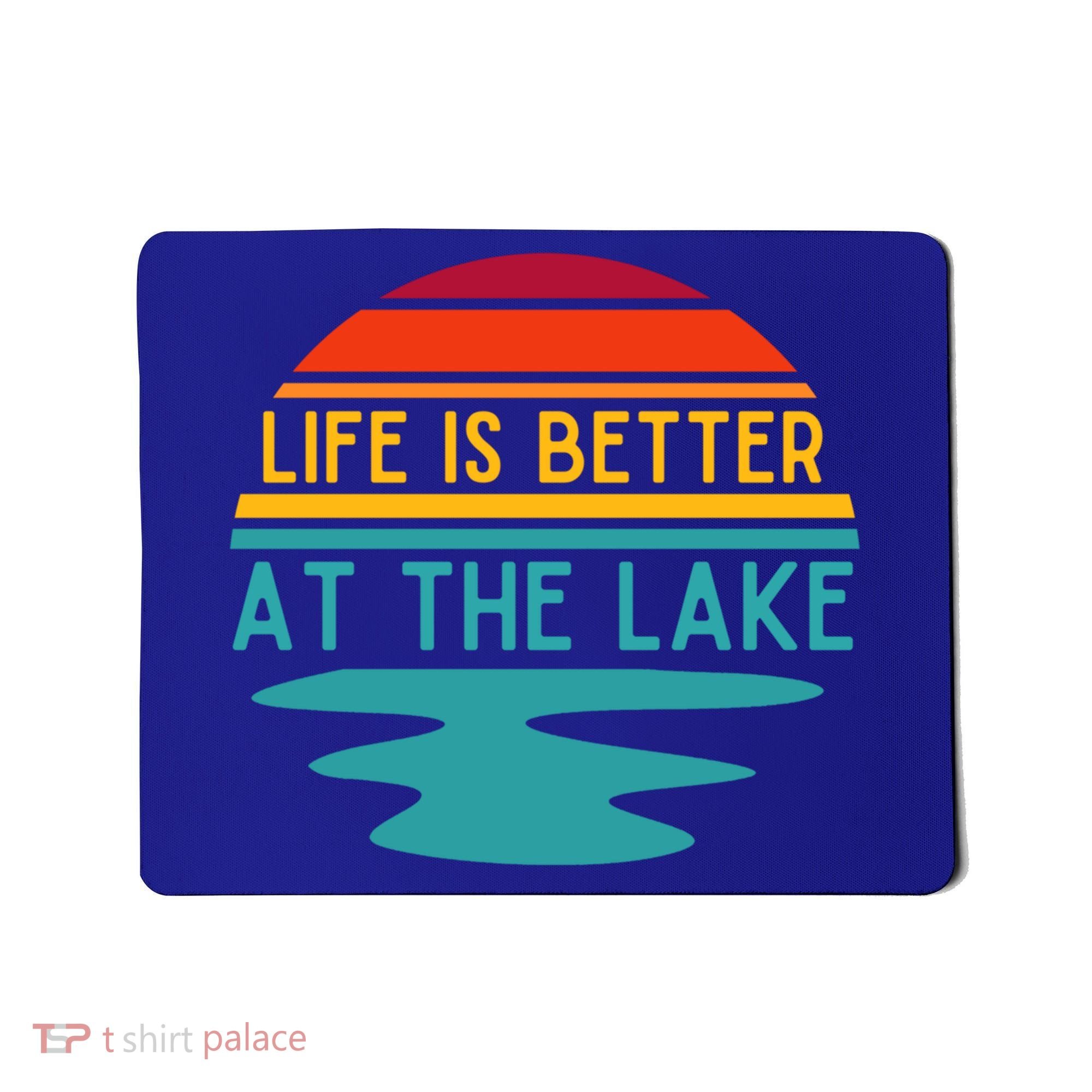 Life Is Better At The Lake Life Bum Lake Lover Pontoon Gift Mousepad