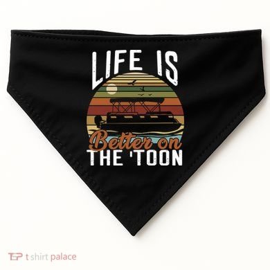 Life Is Better On The Toon Pontoon Boat Boating Fathers Day Meaningful Gift USA-Made Doggie Bandana