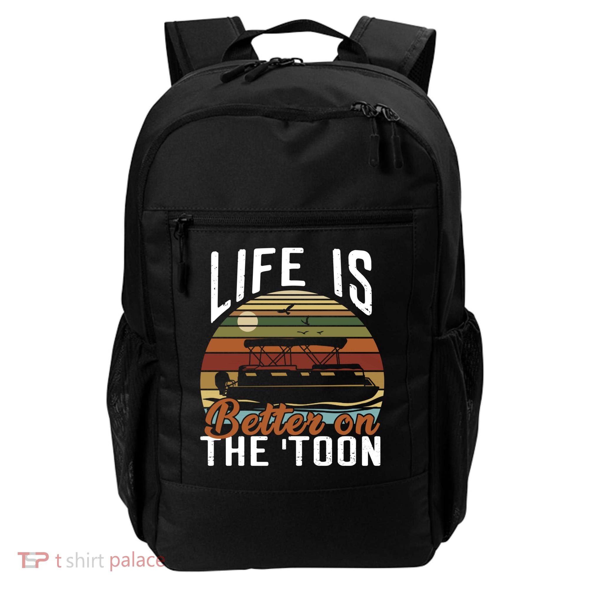 Life Is Better On The Toon Pontoon Boat Boating Fathers Day Meaningful Gift Backpack