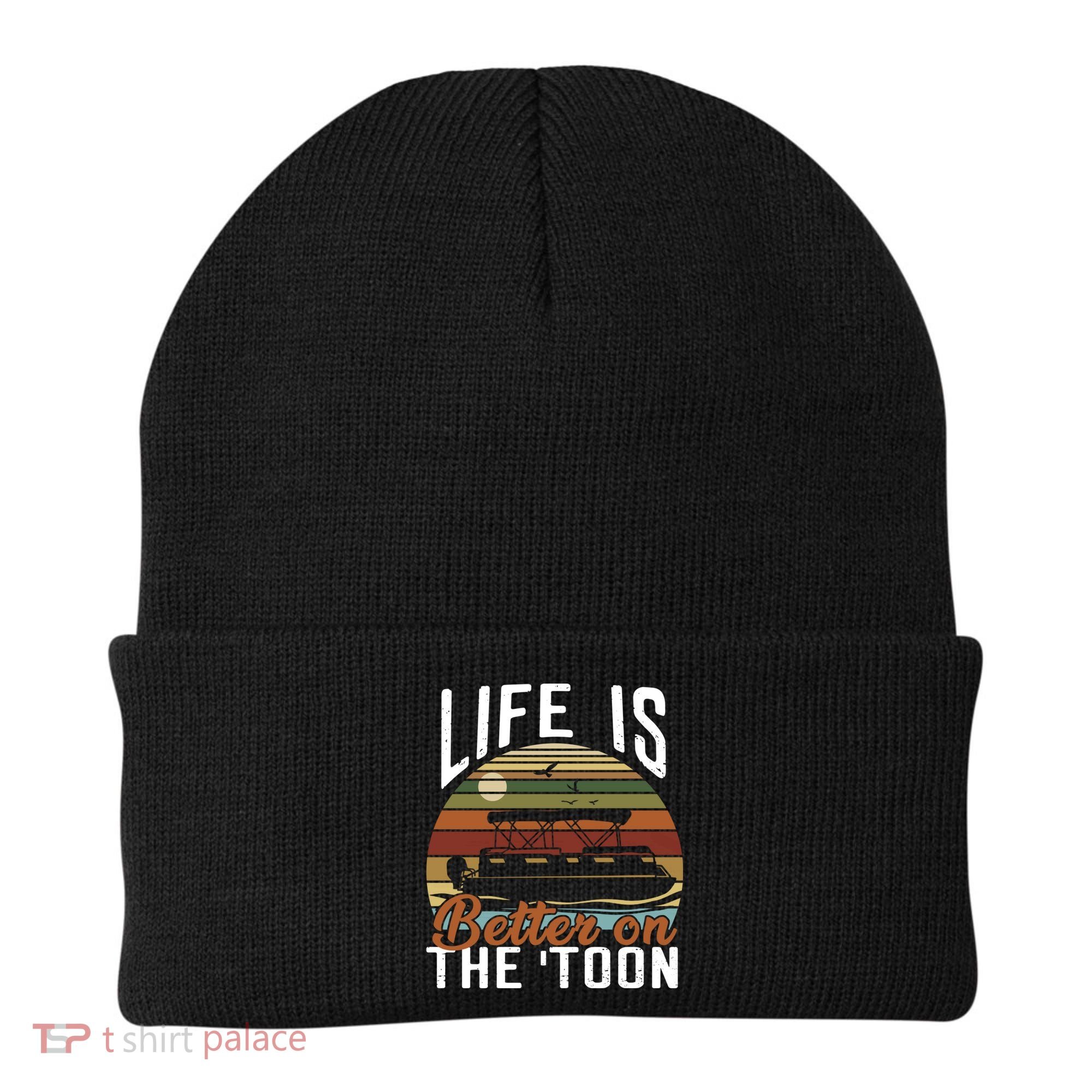 Life Is Better On The Toon Pontoon Boat Boating Fathers Day Meaningful Gift Beanie