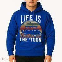 Life Is Better On The Toon Pontoon Boat Boating Fathers Day Meaningful Gift Hoodie thumb 2