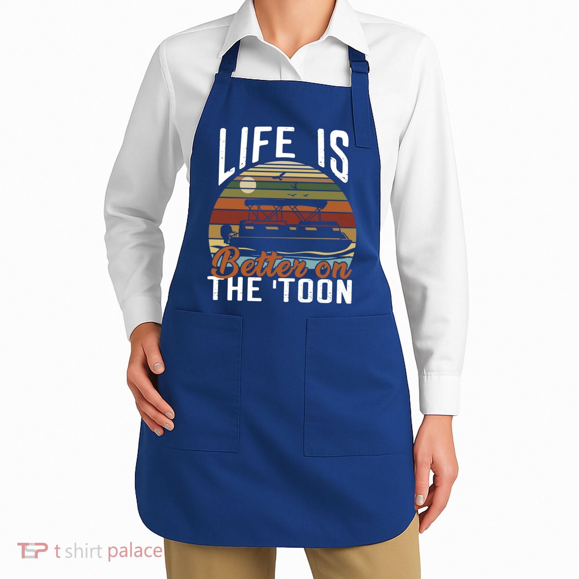 Life Is Better On The Toon Pontoon Boat Boating Fathers Day Meaningful Gift Apron