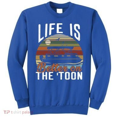 Life Is Better On The Toon Pontoon Boat Boating Fathers Day Meaningful Gift Sweatshirt