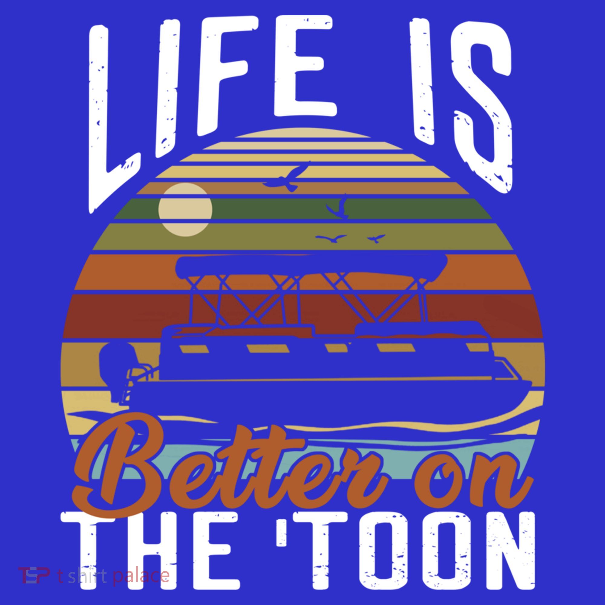 Life Is Better On The Toon Pontoon Boat Boating Fathers Day Meaningful Gift Sweatshirt