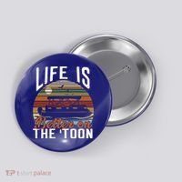 Life Is Better On The Toon Pontoon Boat Boating Fathers Day Meaningful Gift Button thumb 0