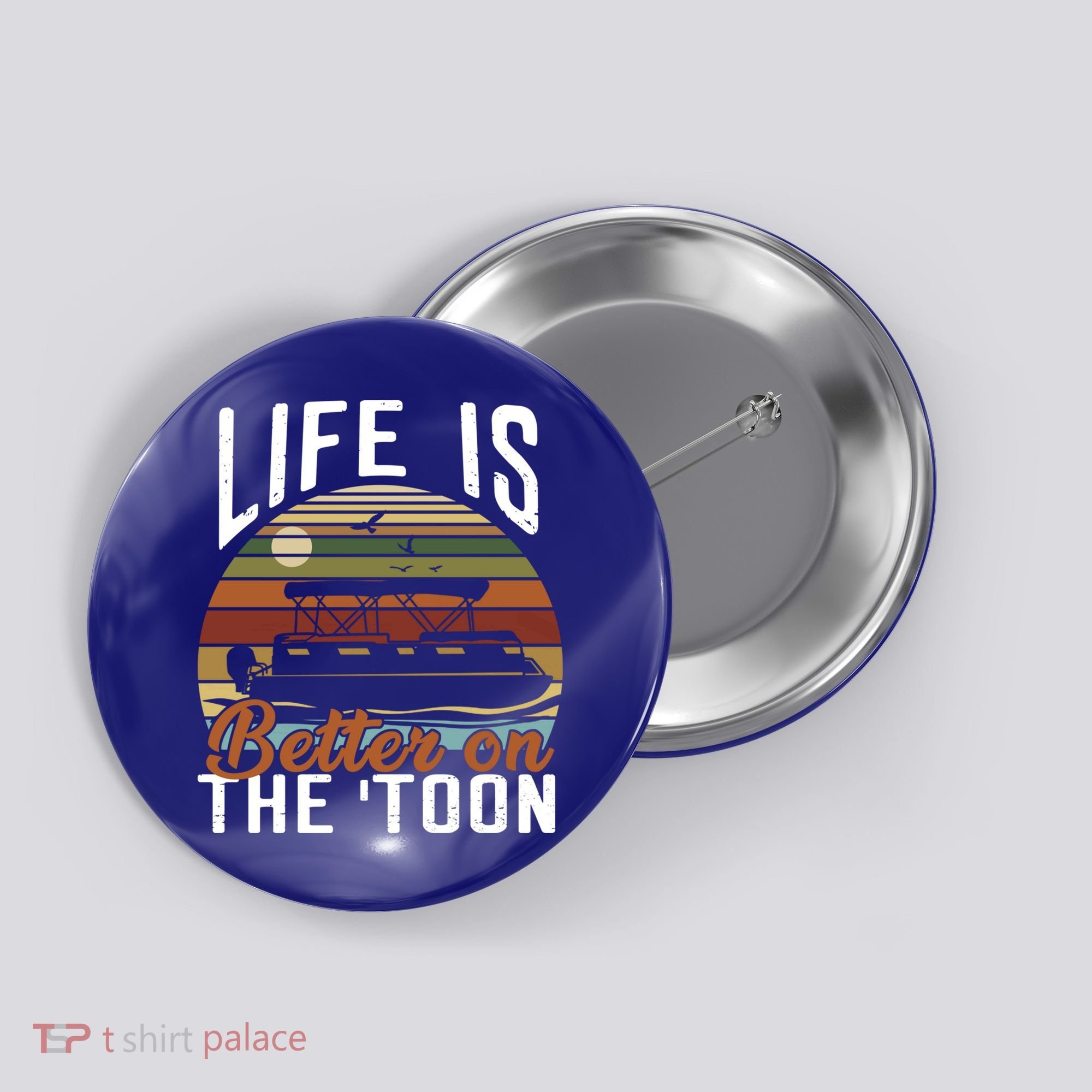 Life Is Better On The Toon Pontoon Boat Boating Fathers Day Meaningful Gift Button