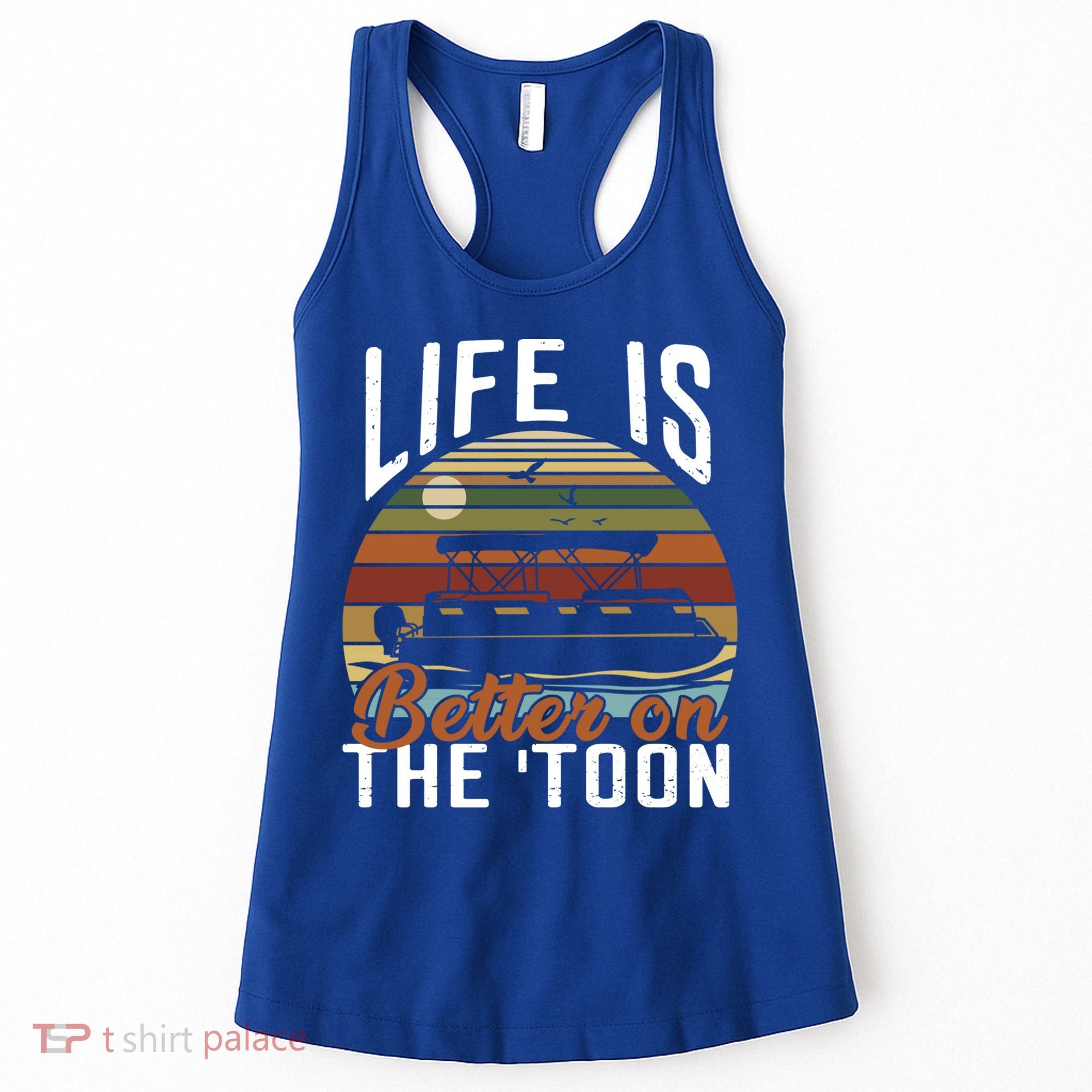 Life Is Better On The Toon Pontoon Boat Boating Fathers Day Meaningful Gift Women's Tank Top