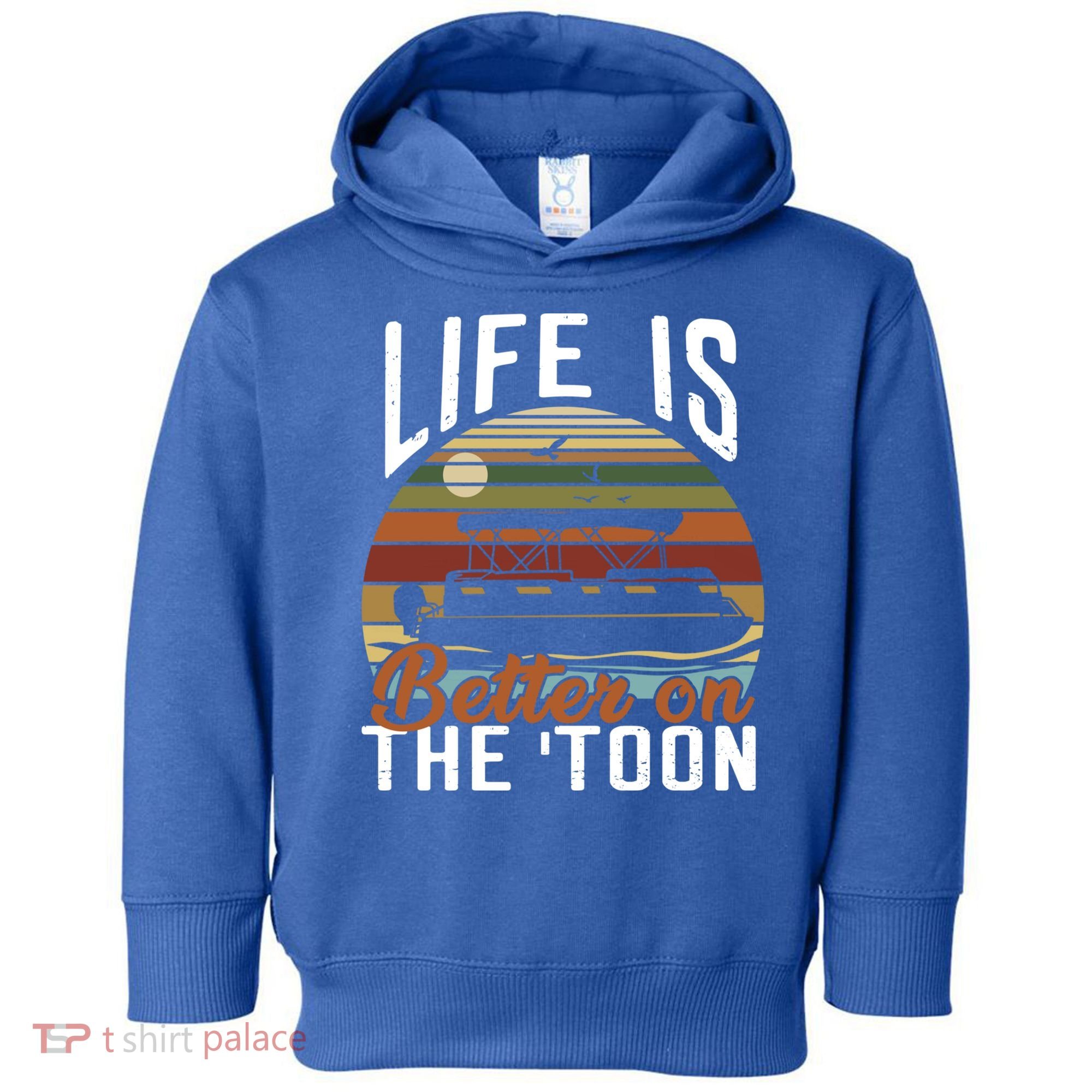 Life Is Better On The Toon Pontoon Boat Boating Fathers Day Meaningful Gift Toddler Hoodie