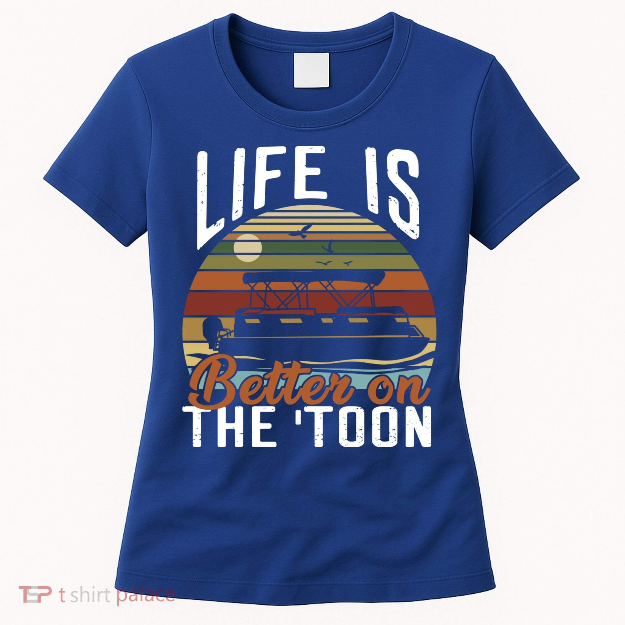 Life Is Better On The Toon Pontoon Boat Boating Fathers Day Meaningful Gift Women's T-Shirt