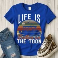 Life Is Better On The Toon Pontoon Boat Boating Fathers Day Meaningful Gift Women's T-Shirt thumb 3