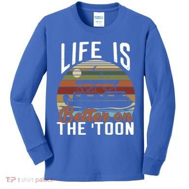 Life Is Better On The Toon Pontoon Boat Boating Fathers Day Meaningful Gift Kids Long Sleeve Shirt