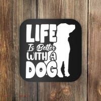 Life Is Better With A Dog Coaster thumb 0