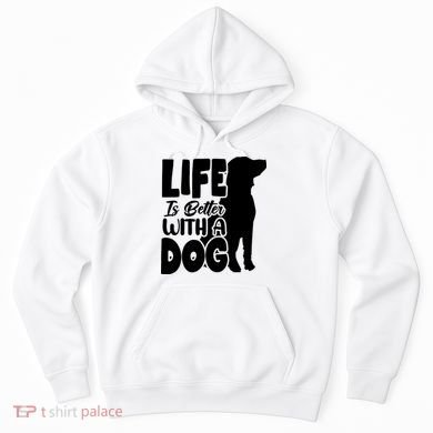 Life Is Better With A Dog Hoodie