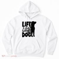 Life Is Better With A Dog Hoodie thumb 0