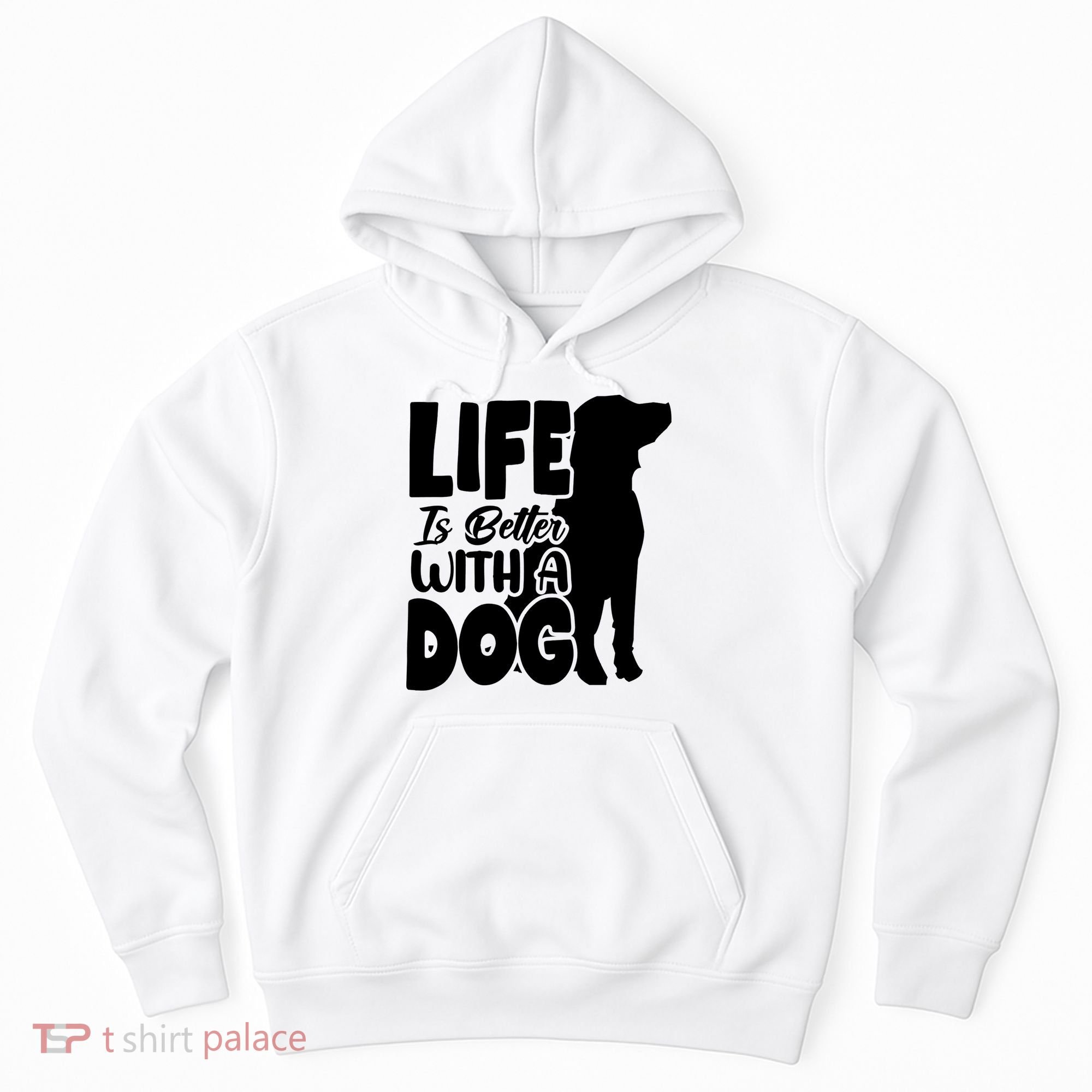 Life Is Better With A Dog Hoodie