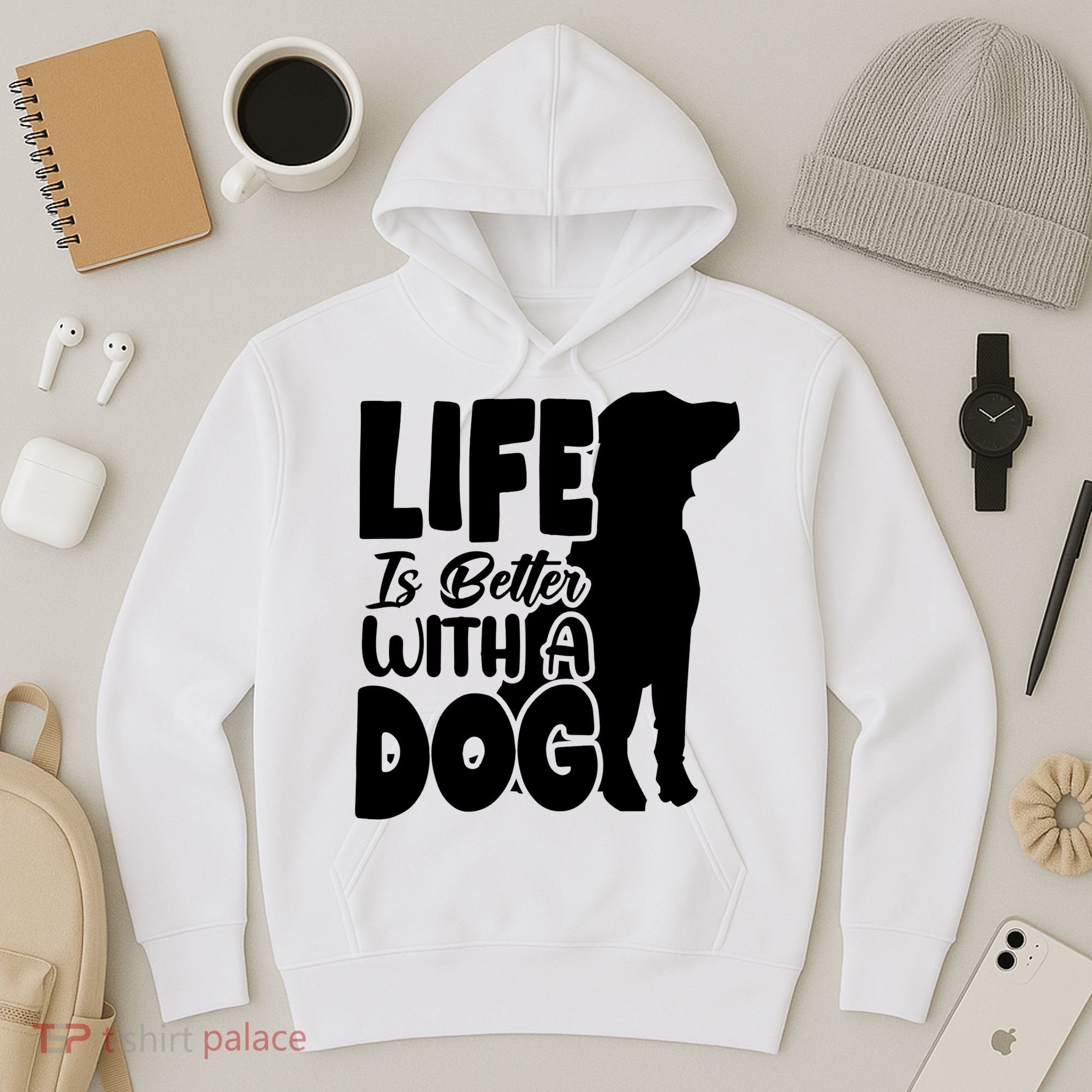 Life Is Better With A Dog Hoodie