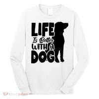 Life Is Better With A Dog Long Sleeve Shirt thumb 0