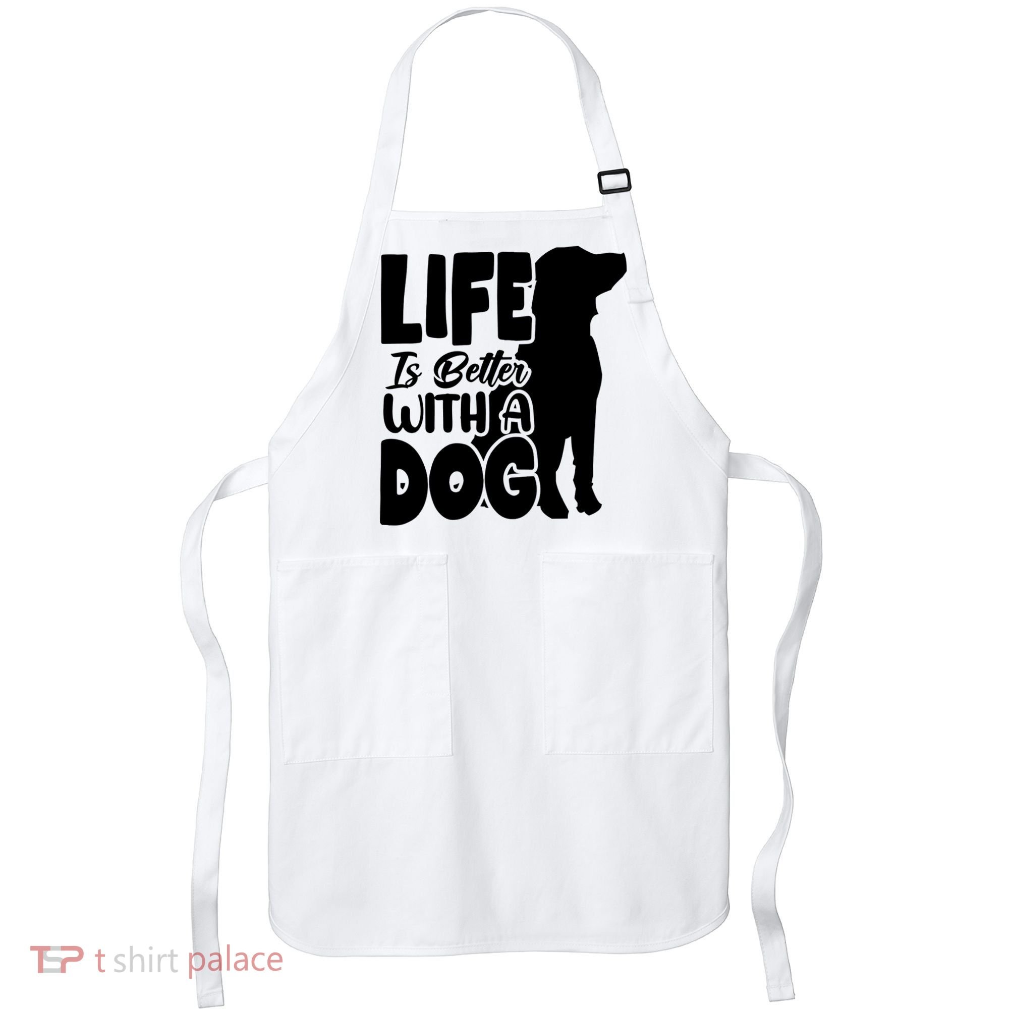 Life Is Better With A Dog Apron