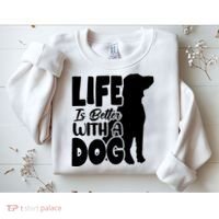 Life Is Better With A Dog Sweatshirt thumb 2