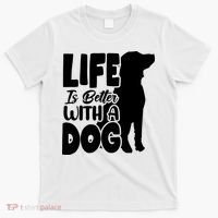 Life Is Better With A Dog T-Shirt thumb 0