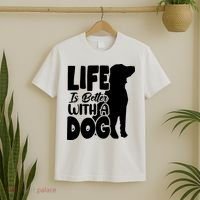Life Is Better With A Dog T-Shirt thumb 2