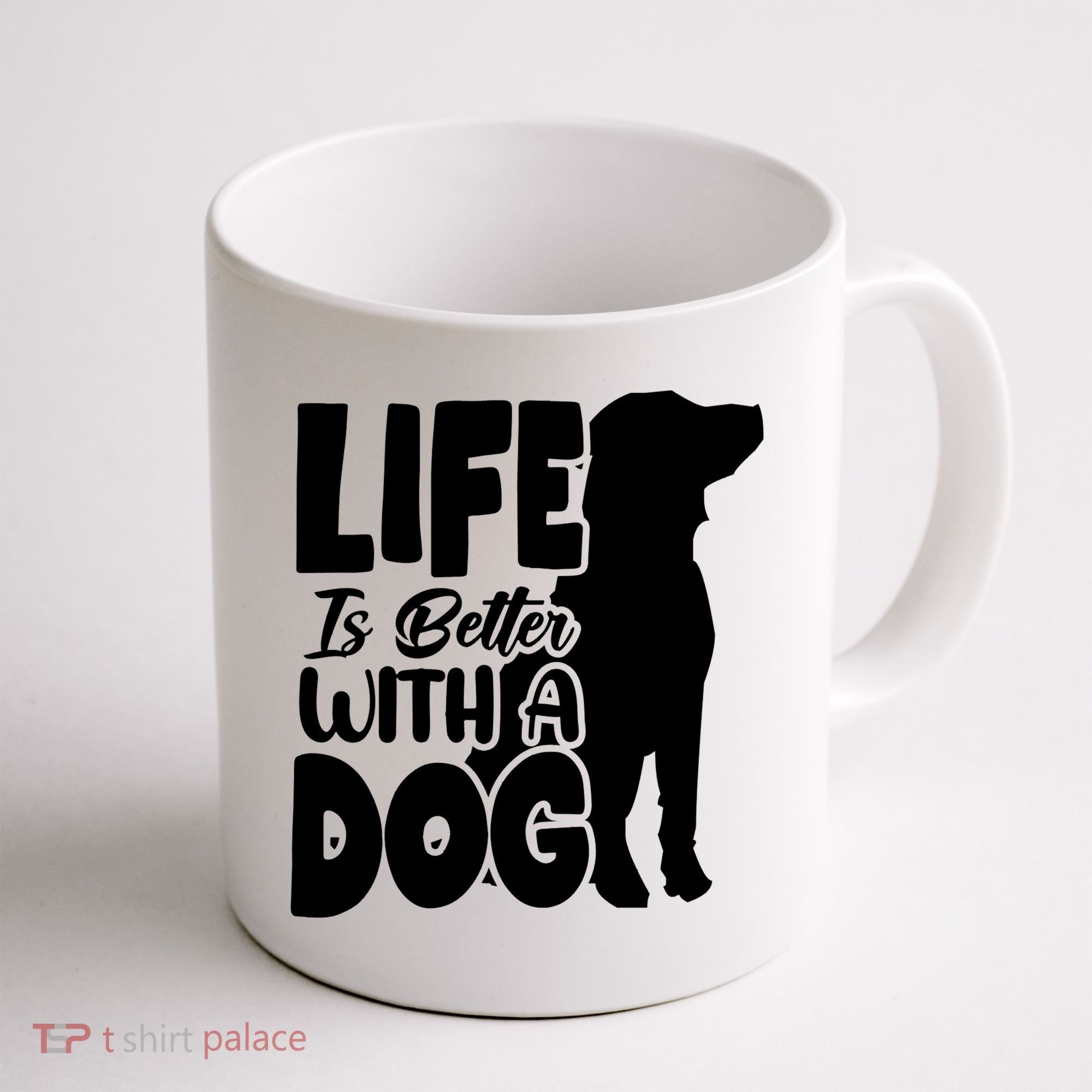 Life Is Better With A Dog Coffee Mug