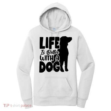 Life Is Better With A Dog Women's Hoodie