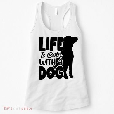 Life Is Better With A Dog Women's Tank Top