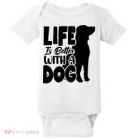 Life Is Better With A Dog Baby Bodysuit thumb 0