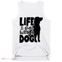 Life Is Better With A Dog Tank Top thumb 0