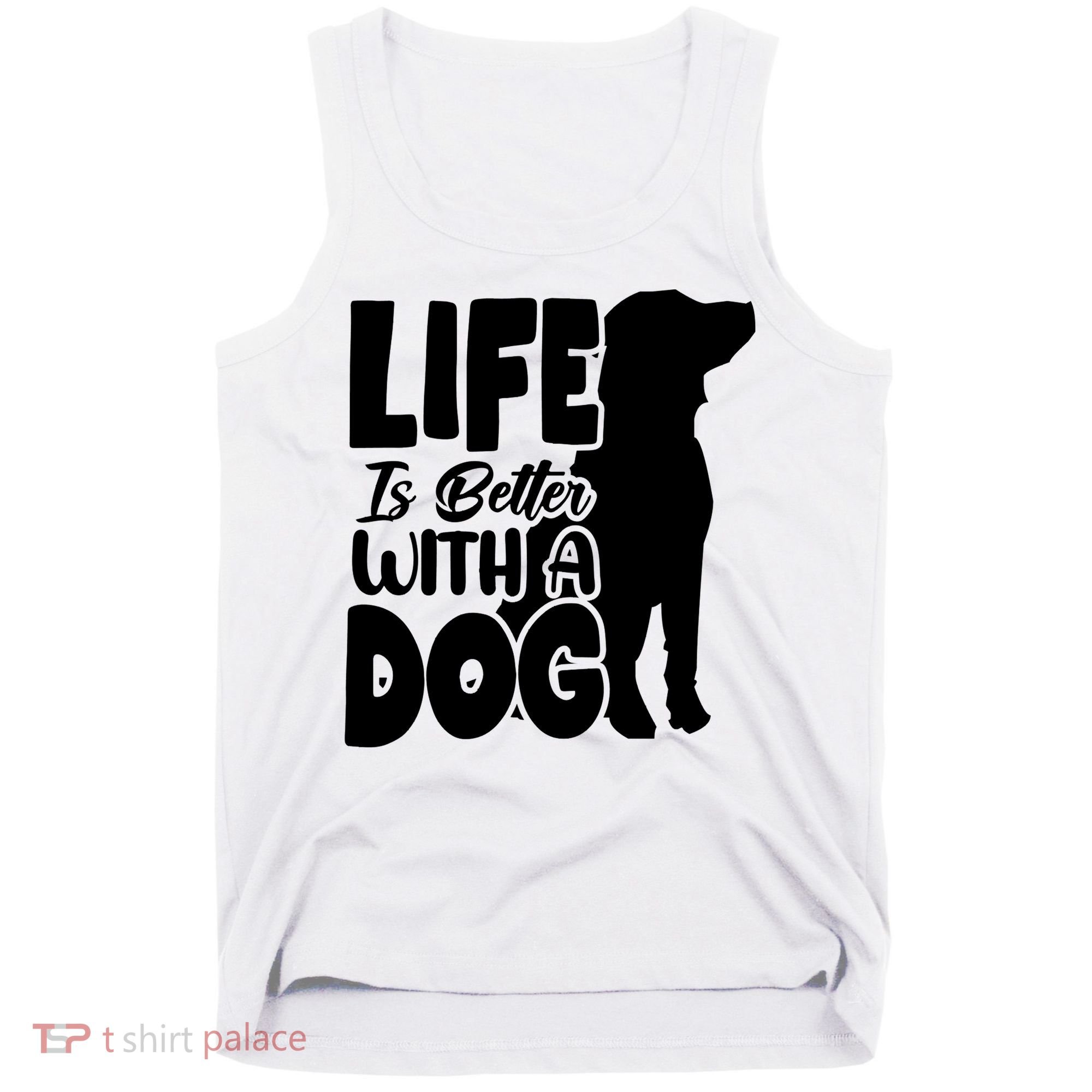 Life Is Better With A Dog Tank Top