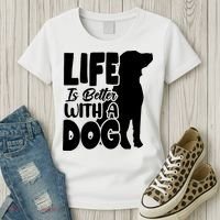 Life Is Better With A Dog Women's T-Shirt thumb 3