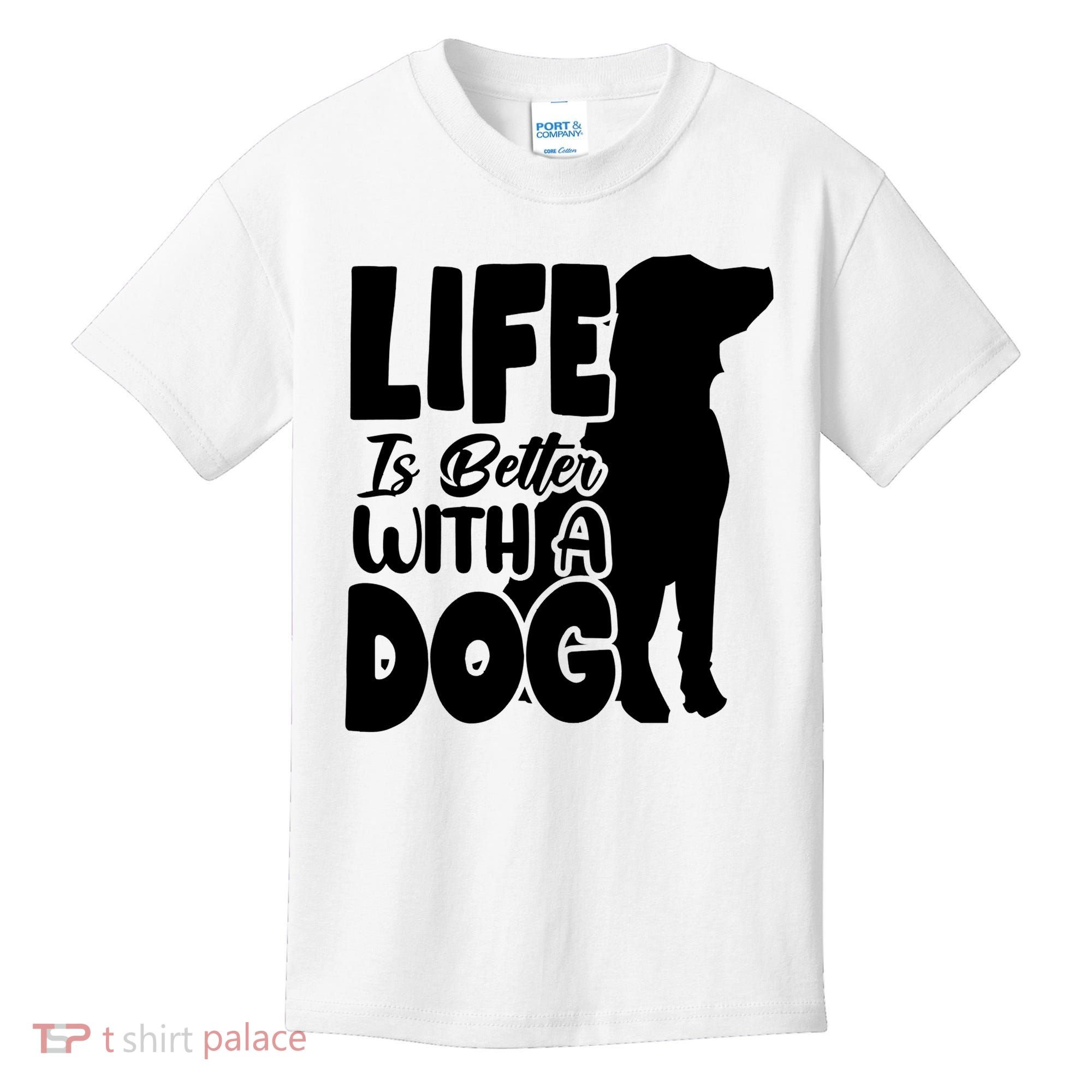Life Is Better With A Dog Kids T-Shirt