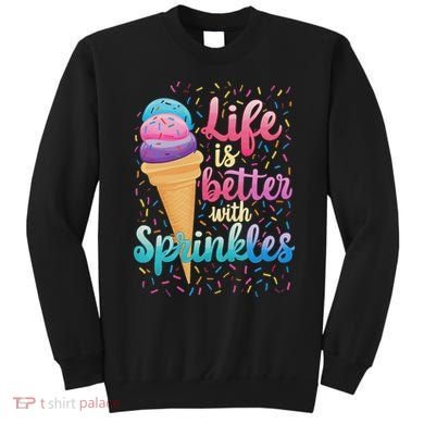 Life Is Better With Sprinkles Cute Sweet Ice Cream Summer Sweatshirt
