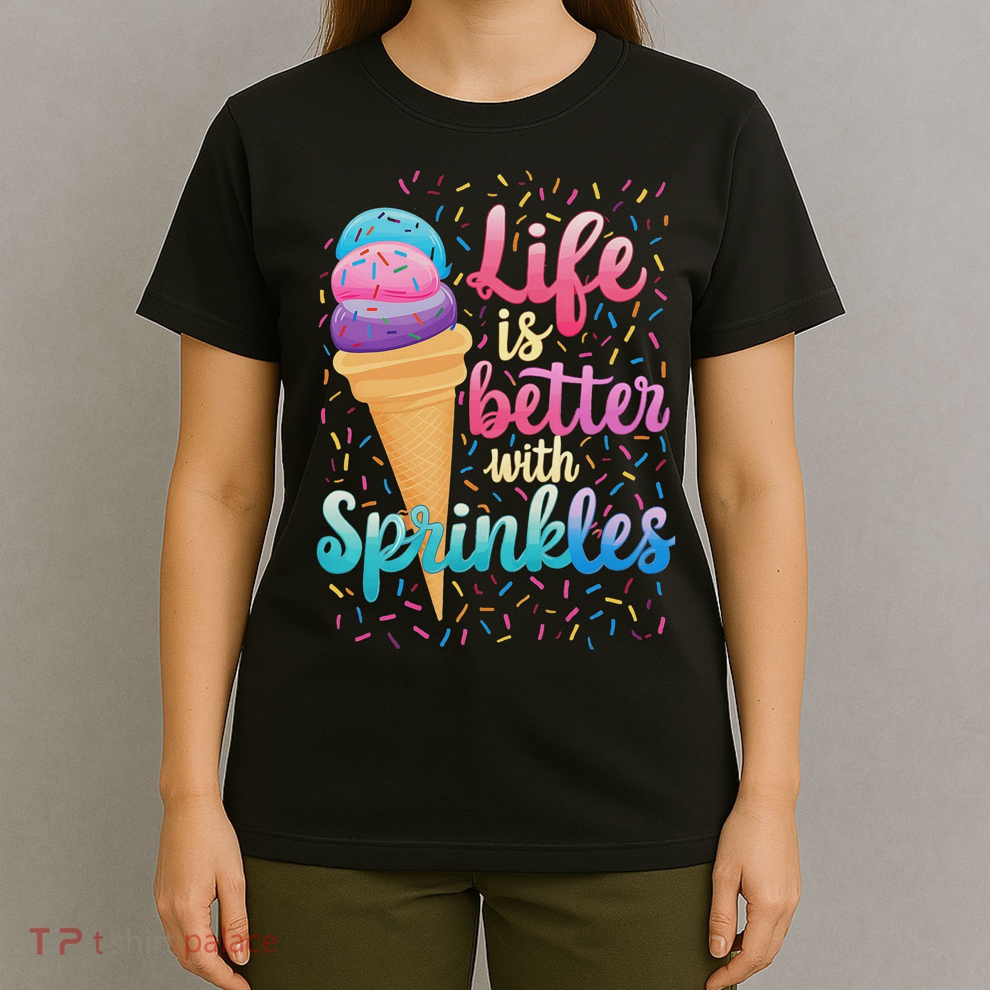 Life Is Better With Sprinkles Cute Sweet Ice Cream Summer T-Shirt