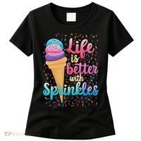 Life Is Better With Sprinkles Cute Sweet Ice Cream Summer Women's T-Shirt thumb 0