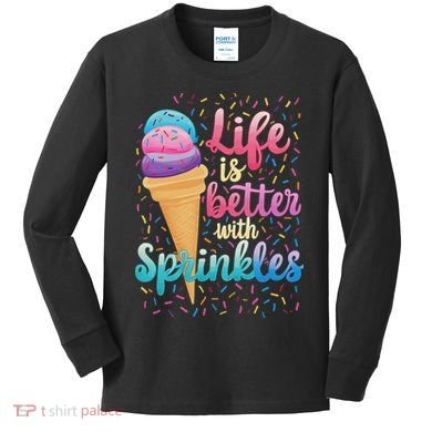 Life Is Better With Sprinkles Cute Sweet Ice Cream Summer Kids Long Sleeve Shirt