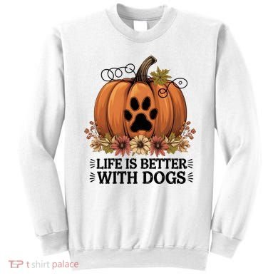 Life Is Better With Dogs Fall Pumpkins Sweatshirt