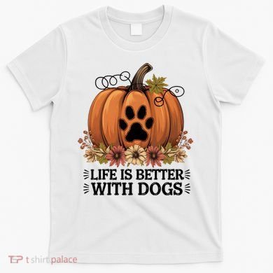 Life Is Better With Dogs Fall Pumpkins T-Shirt