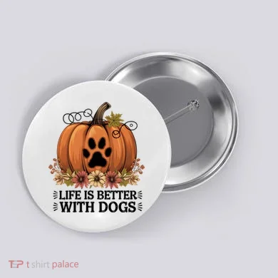Life Is Better With Dogs Fall Pumpkins Button